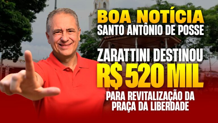 Com apoio de Zarattini, Santo Antônio de Posse recebe R$ 500 mil para revitalização da Praça da Liberdade
